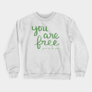 You Are Free Crewneck Sweatshirt